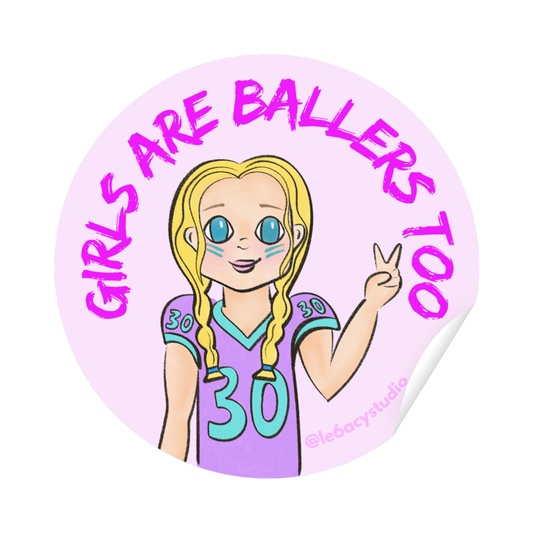 Girls Are Ballers Too Sticker